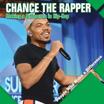 Katie Kawa - Chance the Rapper: Making a Difference in Hip-Hop, Häftad