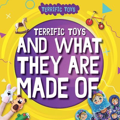 Terrific Toys and What They Are Made of 1