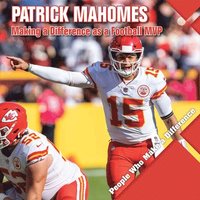 bokomslag Patrick Mahomes: Making a Difference as a Football MVP