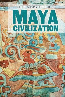 Emily Mahoney - The Mysterious Maya Civilization, Inbunden