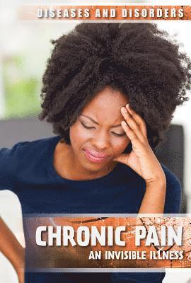Kelly Gurnett - Chronic Pain: An Invisible Illness, Inbunden