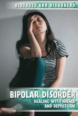 Rachael Rothman-Kerr - Bipolar Disorder: Dealing with Mania and Depression, Inbunden