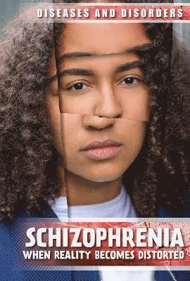 Michelle Harris - Schizophrenia: When Reality Becomes Distorted, Inbunden