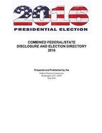 Federal Election Commission - Federal and State Disclosure and Election Directory 2016, Häftad