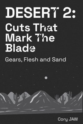 bokomslag Desert 2: Cuts that Mark the Blade: (Gears, Flesh and Sand)