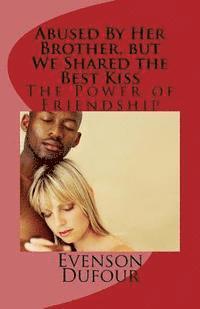 Evenson Dufour - Abused by Her Brother, But We Shared the Best Kiss: The Power of Friendship, Häftad