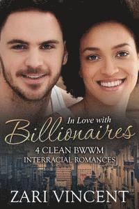 In Love With Billionaires: 4 Clean BWWM Interracial Romances 1