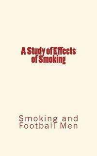 bokomslag A Study of Effects of Smoking: Smoking and Football Men