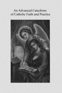 bokomslag An Advanced Catechism of Catholic Faith and Practice: Based on the Third Plenary Council Catechism For Use in the Higher Grades in Catholic Schools