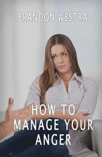 bokomslag How To Manage Your Anger