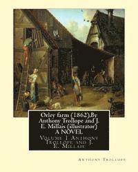 bokomslag Orley farm (1862), By Anthony Trollope and J. E. Millais (illustrator) A NOVEL: Volume 1 Sir John Everett Millais, 1st Baronet, ( 8 June 1829 - 13 Aug