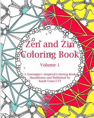 Sarah Uram Czt - Zen and Zin Coloring Book: A Tangle-Inspired Coloring Book, Hand-drawn and Published by, Häftad