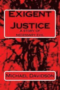 bokomslag Exigent Justice: A story of necessary evil