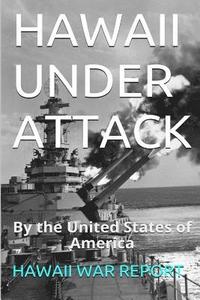 bokomslag Hawaii Under Attack: By The United States Of America