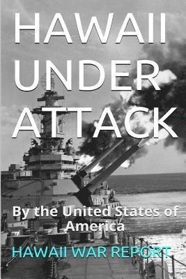 Hawaii Under Attack: By The United States Of America 1
