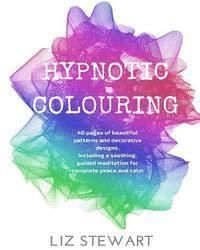 bokomslag Hypnotic Colouring: 40 Colouring Pages with Hypnotic Meditation
