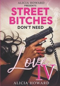 bokomslag Street Bitches Don't Need Love 4