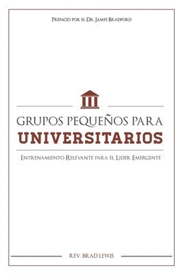 bokomslag Grupos Pequenos Para Universitarios: Entrenamiento Relevante para el Lider Emerg