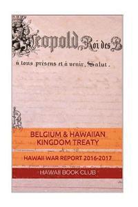 Belgium & Hawaiian Kingdom Nation Treaty: Hawaii War Report Hawaii Book Club 1