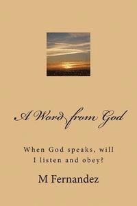 bokomslag A Word from God: When God speaks, will I listen and obey?