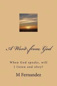 A Word from God: When God speaks, will I listen and obey? 1