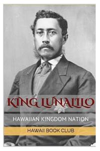 bokomslag KING LUNALILO First Elected King Of Hawaii: Hawaii War Report 2016-2017