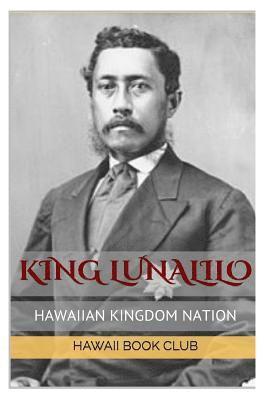 KING LUNALILO First Elected King Of Hawaii: Hawaii War Report 2016-2017 1