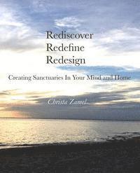 bokomslag Rediscover Redefine Redesign: Creating Sanctuaries In Your Mind and Home