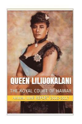 Queen Liliuokalani: The Overthrow of the Hawaiian Kingdom 1