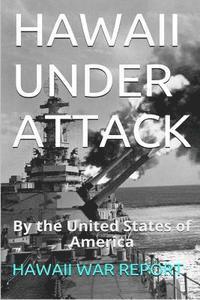 bokomslag HAWAII UNDER ATTACK By The United States Of America: Hawaii War Report 2016-2017