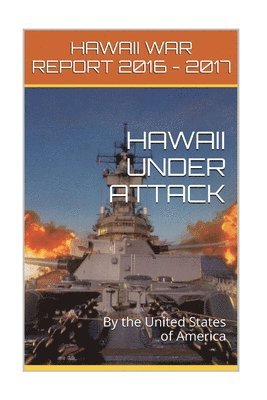 bokomslag Hawaii Under Attack By The United States Of America: Hawaii War Report 2016-2017