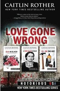 bokomslag Love Gone Wrong (True Crime Box Set, Notorious USA)