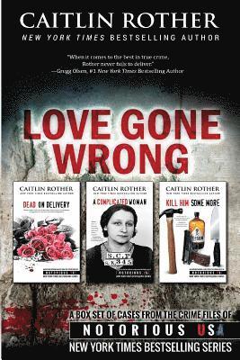 Caitlin Rother - Love Gone Wrong (True Crime Box Set, Notorious USA), Häftad
