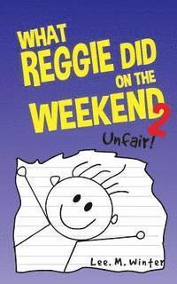 Lee M. Winter - What Reggie Did on the Weekend 2: Unfair!, Häftad