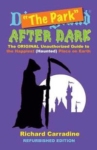 bokomslag The Park After Dark: The Original Unauthorized Guide to the Happiest (Haunted) Place on Earth