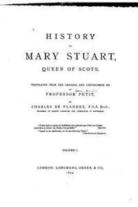 bokomslag History of Mary Stuart, Queen of Scots, Queen of Scots