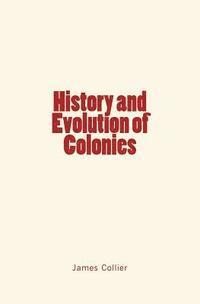 History and Evolution of Colonies 1