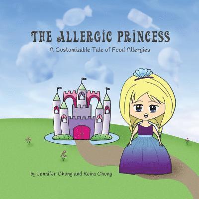 The Allergic Princess: A Customizable Tale of Food Allergies 1