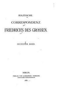 bokomslag Politische Correspondenz Friedrichs des Grossen - Sechster Band