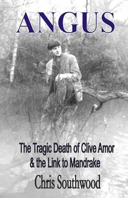 Angus: The Tragic Death of Clive Amor and the Mandrake Connection 1