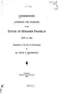 bokomslag Ceremonies Attending the Unveiling of the Statue of Benjamin Franklin, June