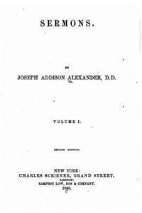 Joseph Addison Alexander - Sermons - Vol. I, Häftad