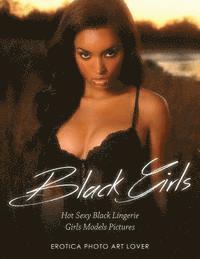 bokomslag Black Girls: Hot Sexy Black Lingerie Girls Models Pictures