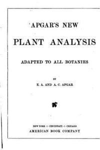 bokomslag Apgar's New Plant Analysis, Adapted to All Botanies