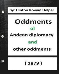 bokomslag Oddments of Andean Diplomacy, and other oddment (1879) By: Hinton Rowan Helper