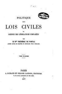 Politique Des Lois Civiles, Ou, Science Des Législations Comparées 1