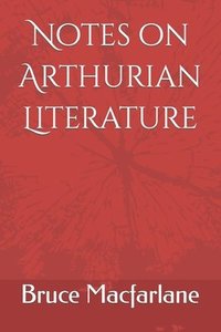 bokomslag Notes on Arthurian Literature