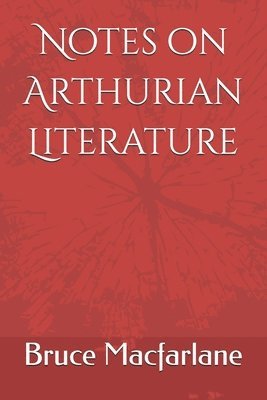 Bruce MacFarlane - Notes on Arthurian Literature, Häftad