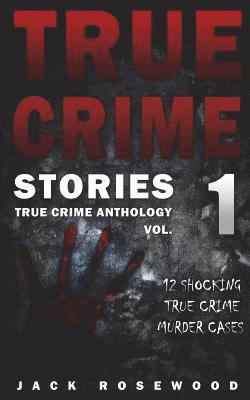 True Crime Stories: 12 Shocking True Crime Murder Cases 1