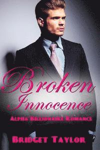 Broken Innocence: (Alpha Billionaire Series Book 1) 1